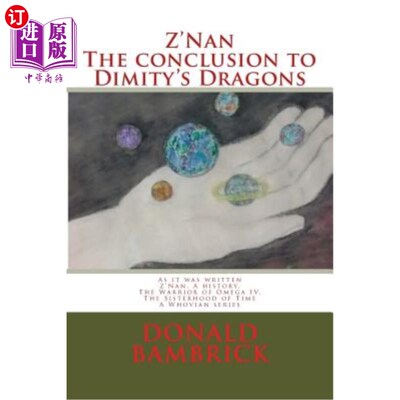海外直订Z'Nan, The conclusion to Dimity's Dragons: As it was Written, Z'Nan a History, T 《迪米蒂之龙的结论:正如它