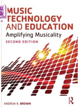 海外直订Music Technology and Education: Amplifying Musicality 音乐技术与教育:放大音乐性