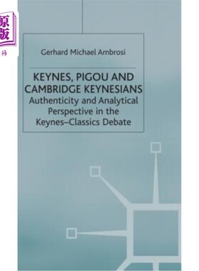 海外直订Keynes, Pigou and Cambridge Keynesians: Authenticity and Analytical Perspective  凯恩斯、庇古和剑桥凯恩斯主