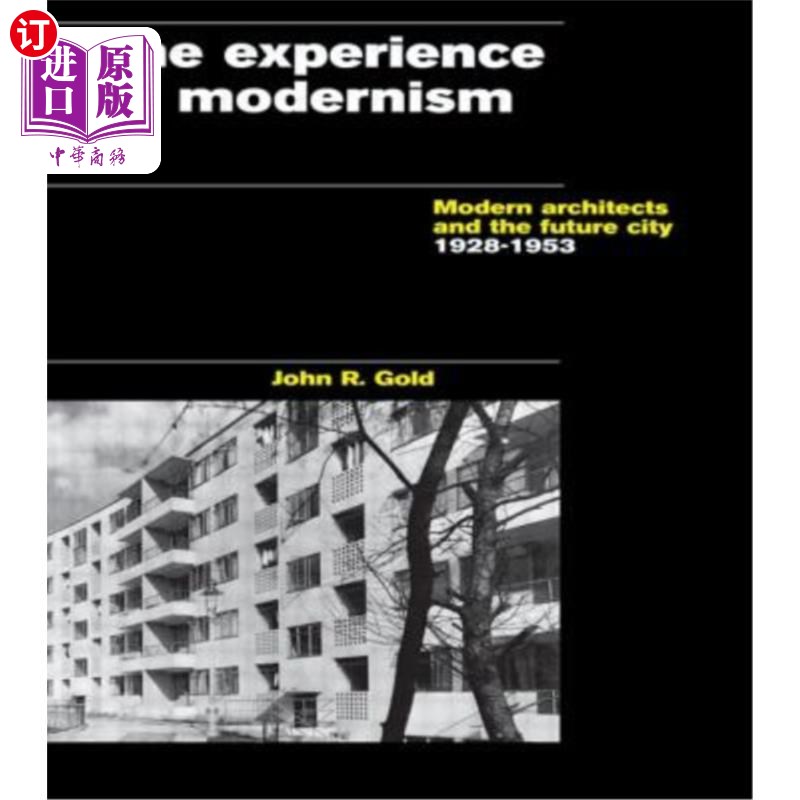 海外直订The Experience of Modernism: Modern Architects and the Future City, 1928-53 现代主义经验:现代建筑师与未来城市,
