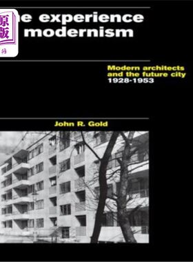 海外直订The Experience of Modernism: Modern Architects and the Future City, 1928-53 现代主义经验：现代建筑师与未来城市，