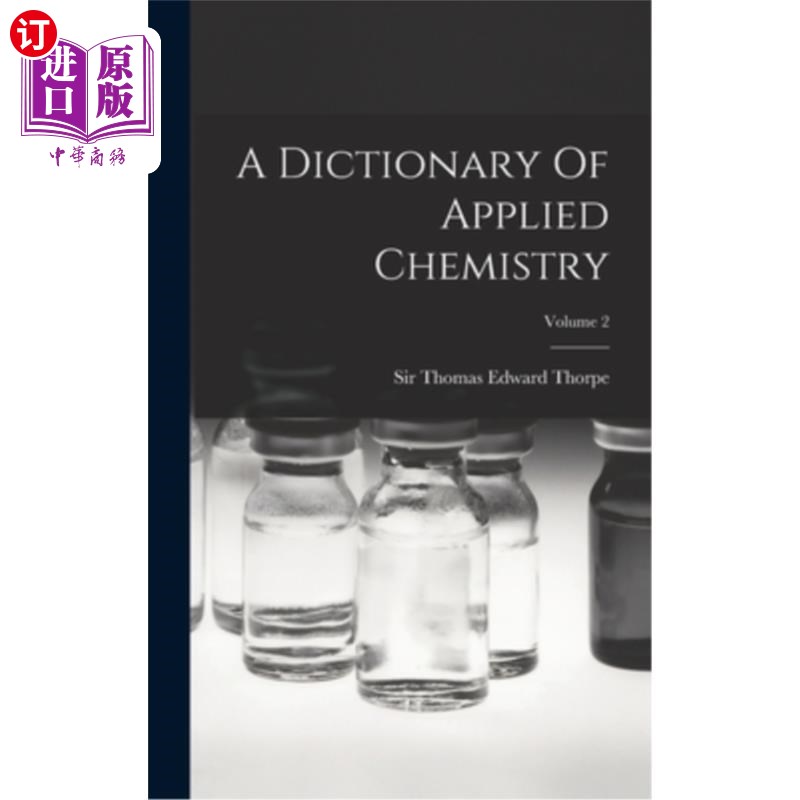 海外直订A Dictionary Of Applied Chemistry; Volume 2 应用化学词典;卷2