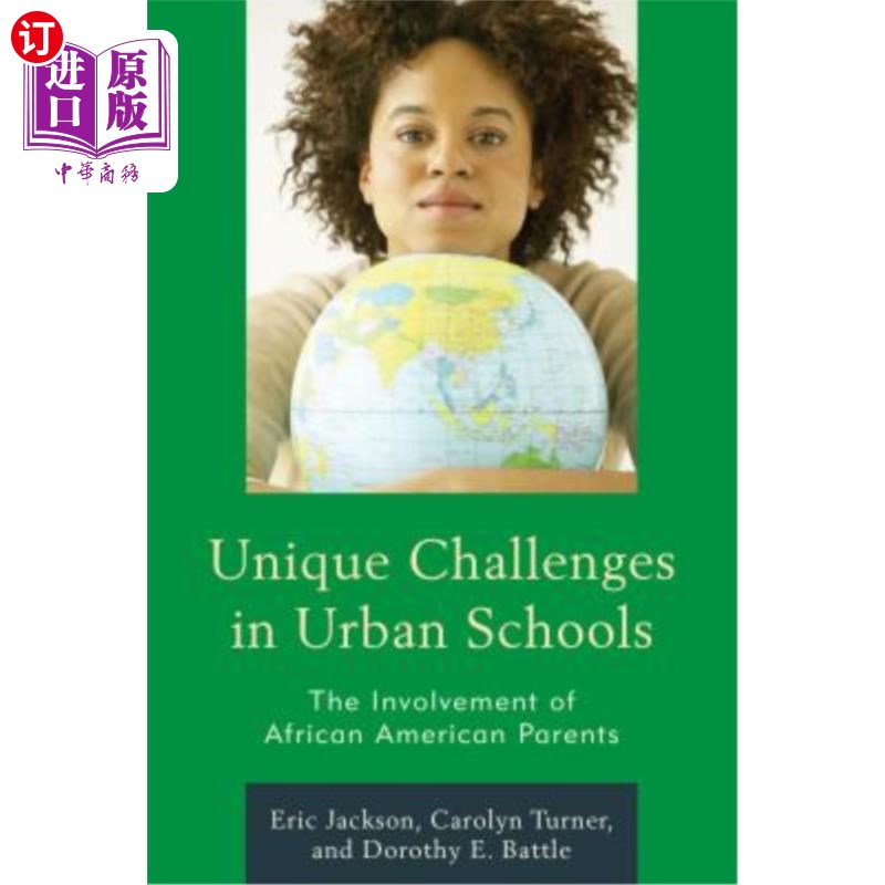 海外直订Unique Challenges in Urban Schools: The Involvement of African American Parents 城市学校面临的独特挑战：非裔美国