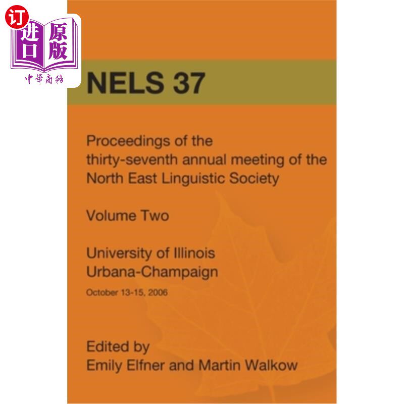 海外直订Nels 37: Proceedings of the 37th Annual Meeting of the North East Linguistic Soc 东北语言学会第37届年会论文