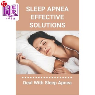 海外直订医药图书Sleep Apnea Effective Solutions: Deal With Sleep Apnea: Snoring Device 睡眠呼吸暂停的有效解决方法：