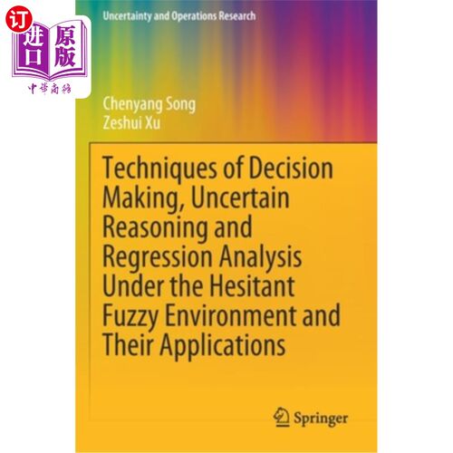 海外直订Techniques of Decision Making, Uncertain Reasoning and Regression Analysis Under 犹豫模糊环境下的决策、不确