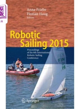 海外直订Robotic Sailing 2015: Proceedings of the 8th International Robotic Sailing Confe 2015年机器人帆船：第八届国