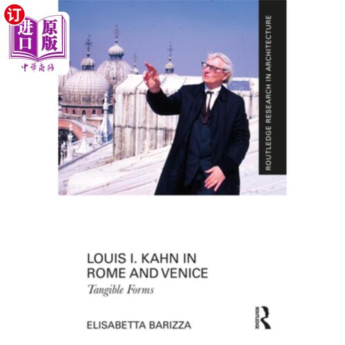 海外直订Louis I. Kahn in Rome and Venice: Tangible Forms 路易斯·康在罗马和威尼斯:有形形式