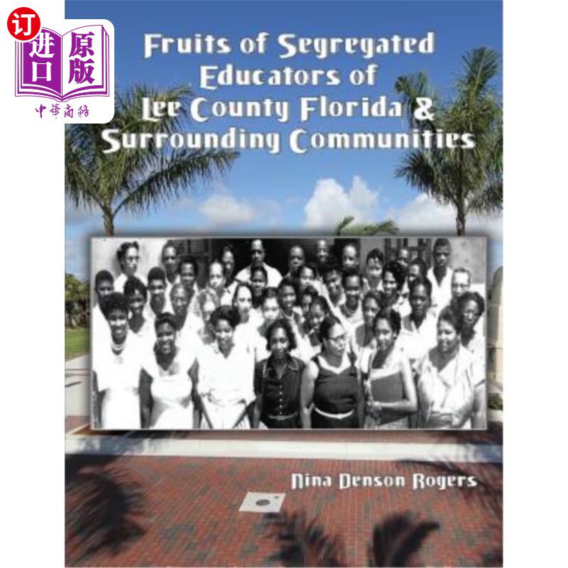 海外直订Fruits of Segregated Educators of Lee County Florida and Surrounding Communities 佛罗里达李县及周边社区的隔