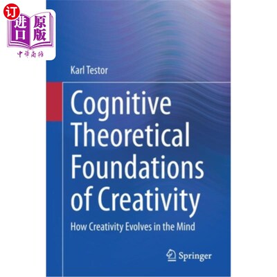 海外直订Cognitive Theoretical Foundations of Creativity: How Creativity Evolves in the M 创造力的认知理论基础:创造