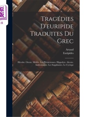 海外直订法语 Tragédies D'euripide Traduites Du Grec: Hécube. Oreste. Médée. Les Phéniciennes. 欧里庇德斯的悲剧翻译