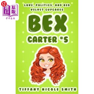 Bex 政治和红丝绒纸杯蛋糕 Love Red Velvet and Politics 5：爱情 海外直订Bex Cupcakes Carter