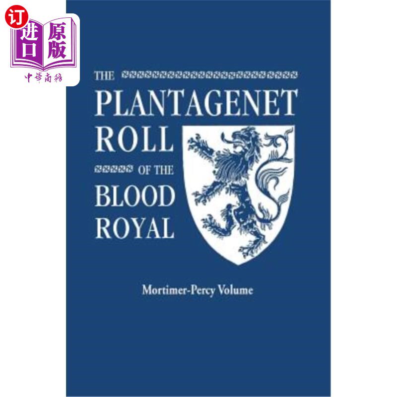 海外直订Plantagenet Roll of the Blood Royal. Being a Complete Table of All the Descendan 金雀花皇室血脉卷。英国国王