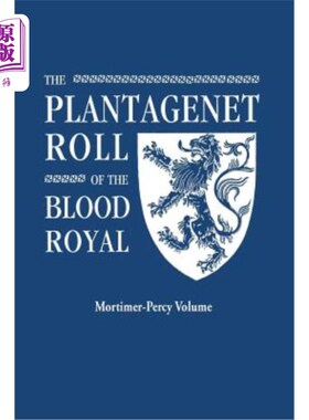 海外直订Plantagenet Roll of the Blood Royal. Being a Complete Table of All the Descendan 金雀花皇室血脉卷。英国国王