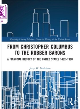 海外直订From Christopher Columbus to the Robber Barons: A Financial History of the Unite 从克里斯托弗·哥伦布到强盗