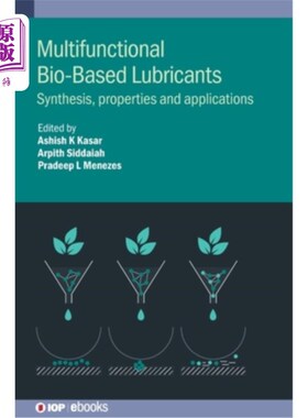 海外直订Multifunctional Bio-Based Lubricants: Synthesis, Properties and Applications 多功能生物基润滑剂:合成、性能
