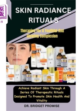 海外直订医药图书Skin Radiance Rituals: Therapies For A Youthful And Glowing Complexion: Achieve  皮肤光泽仪式：治疗