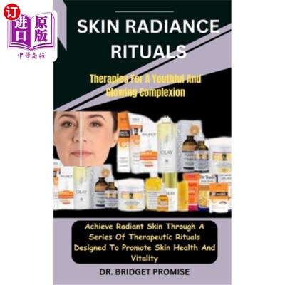 海外直订医药图书Skin Radiance Rituals: Therapies For A Youthful And Glowing Complexion: Achieve  皮肤光泽仪式：治疗