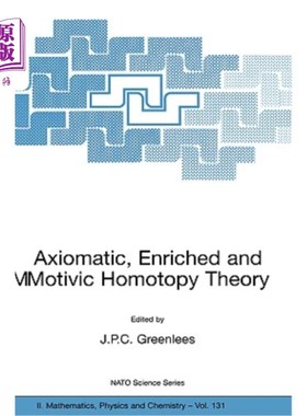 海外直订Axiomatic, Enriched and Motivic Homotopy Theory: Proceedings of the NATO Advance 公理化、丰富和动机同伦理论