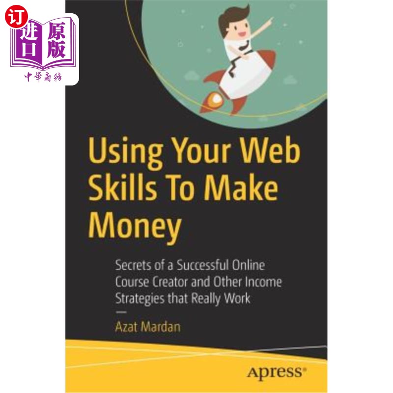 海外直订Using Your Web Skills to Make Money: Secrets of a Successful Online Course Creat利用你的技能赚钱：成功