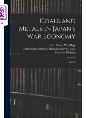 海外直订Coals and Metals in Japan's war Economy: No. 36 日本战时经济中的煤和金属:第36期