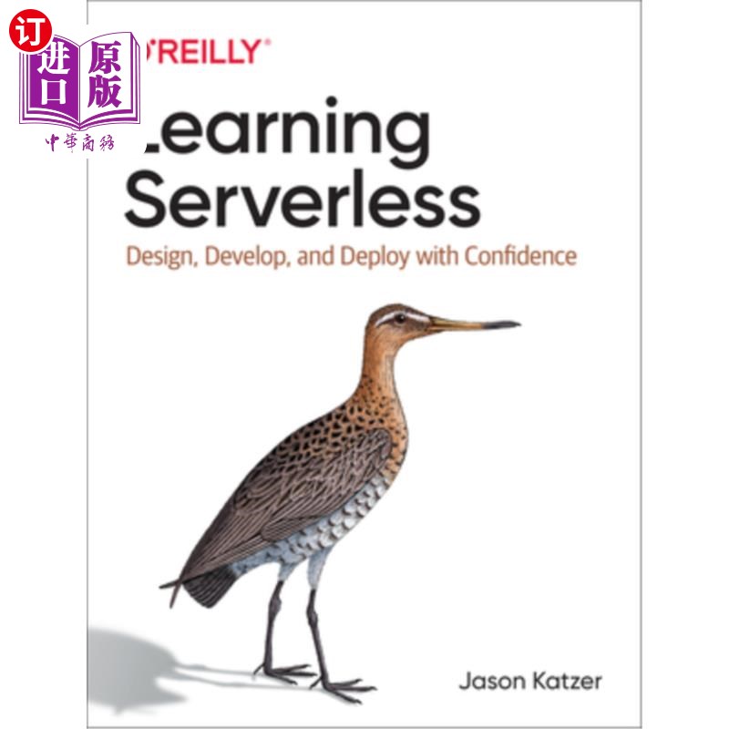 海外直订Learning Serverless: Design, Develop, and Deploy with Confidence 学习无服务器:自信地设计、开发和部署
