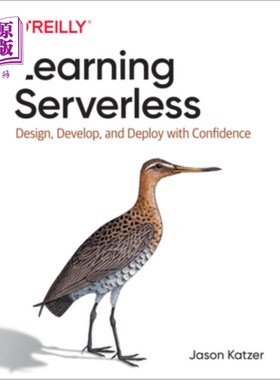 海外直订Learning Serverless: Design, Develop, and Deploy with Confidence 学习无服务器:自信地设计、开发和部署