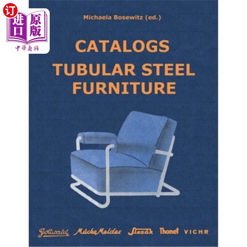 海外直订Catalogs Tubular Steel Furniture: Gottwald, Mücke-Melder, Slezák, Thonet-Mundus, 钢管家具目录:Got