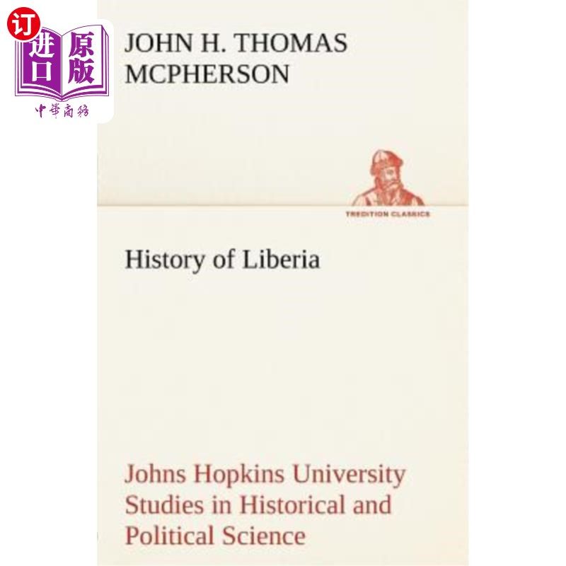 海外直订History of Liberia Johns Hopkins University Studies in Historical and Political  利比里亚历史约翰·霍普金斯