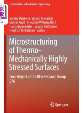 海外直订Microstructuring of Thermo-Mechanically Highly Stressed Surfaces: Final Report o 热机械高应力表面的微观结构