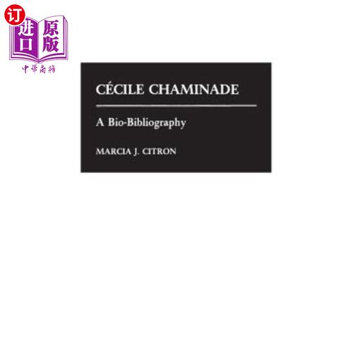 海外直订Cecile Chaminade: A Bio-Bibliography Cecile Chaminade：生物学书目