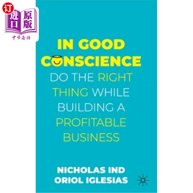 海外直订In Good Conscience: Do the Right Thing While Building a Profitable Business 问心无愧:做正确的事情，同时建立