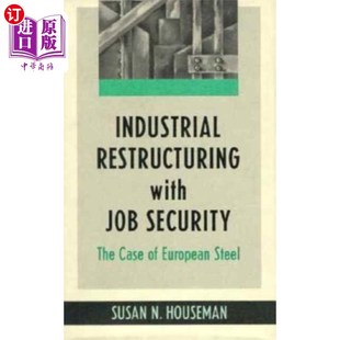 海外直訂Industrial with Restructuring The Job ... Security 產(chǎn)業(yè)結(jié)構(gòu)調(diào)整 案例 歐洲鋼鐵 就業(yè)保障下