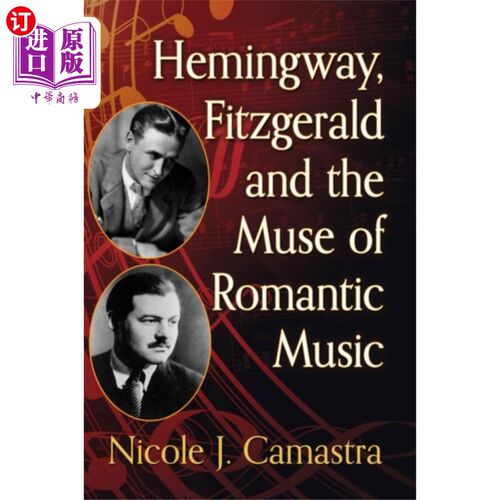 海外直订Hemingway, Fitzgerald and the Muse of Romantic M... 海明威，菲茨杰拉德和浪漫音乐的缪斯