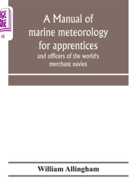 海外直订A manual of marine meteorology for apprentices and officers of the world's merch 一本为世界商船学徒和军官编