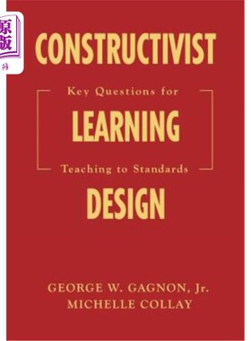 海外直订Constructivist Learning Design: Key Questions for Teaching to Standards 建构主义学习设计：标准化教学的关键问题