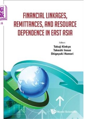 海外直订Financial Linkages, Remittances, and Resource Dependence in East Asia 东亚的金融联系、汇款和资源依赖