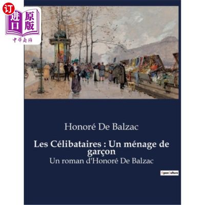 海外直订法语 Les Célibataires: Un ménage de gar?on: Un roman d'Honoré De Balzac 单身人士:gar家庭?on: honore德巴尔扎