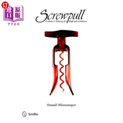 海外直订Screwpull: Creation & History of a High-Tech Corkscrew 螺丝开瓶器:高科技开瓶器的创造和历史