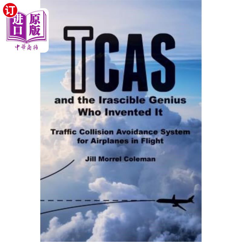 海外直订TCAS and the Irascible Genius Who Invented It: Traffic Collision Avoidance Syste TCAS与发明它的暴躁天才:飞