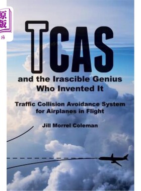 海外直订TCAS and the Irascible Genius Who Invented It: Traffic Collision Avoidance Syste TCAS与发明它的暴躁天才:飞