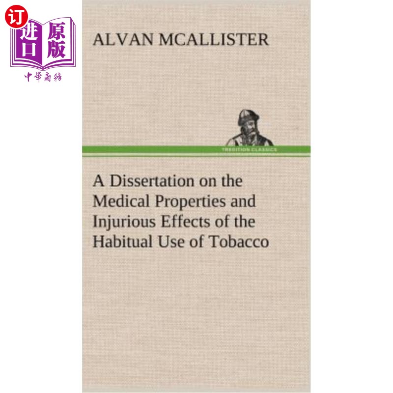 海外直订医药图书A Dissertation on the Medical Properties and Injurious Effects of the Habitual U 关于习惯性使用烟草