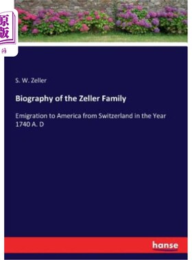 海外直订Biography of the Zeller Family: Emigration to America from Switzerland in the Ye 泽勒家族传记：公元1740年从