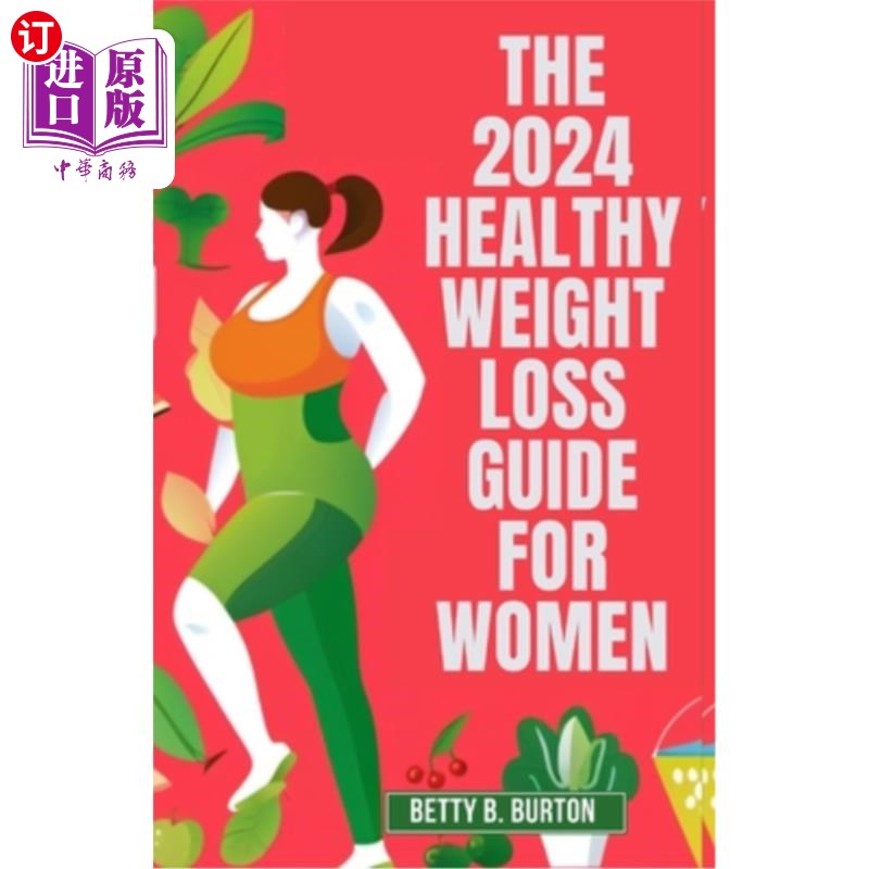 海外直订医药图书The 2024 Healthy Weight Loss Guide for Women: A Woman's Essential Guide to Losin 2024年女性健康减肥