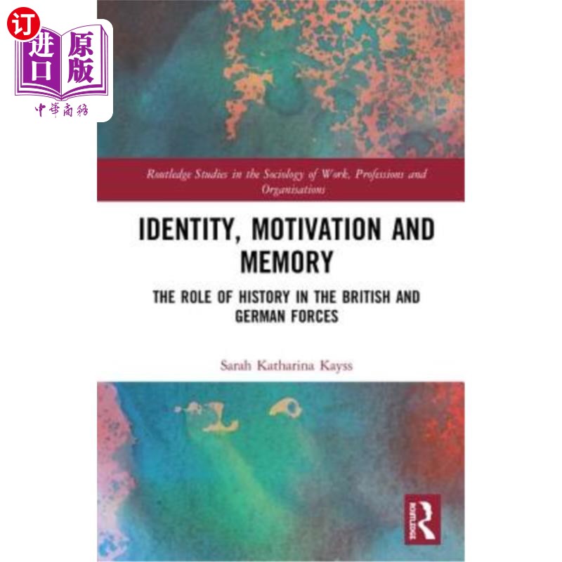 按需印刷Identity, Motivation and Memory: The Role of History in the British and German F 身份、动机和记忆:历史在英