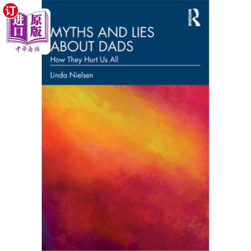 海外直订医药图书Myths and Lies about Dads: How They Hurt Us All 关于父亲的神话和谎言:他们如何伤害我们所有人