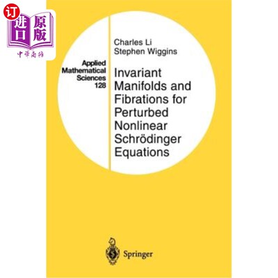 海外直订Invariant Manifolds and Fibrations for Perturbed Nonlinear Schr?dinger Equations 扰动非线性薛定谔方程的不变