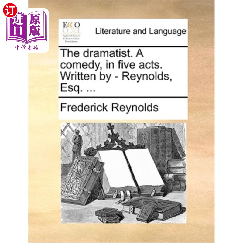 海外直订the dramatist. a comedy, in five acts.