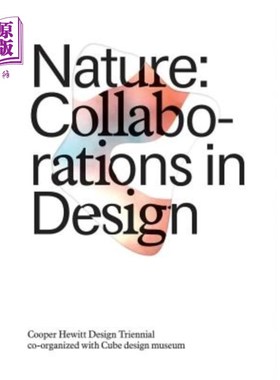 海外直订Nature: Collaborations in Design: Cooper Hewitt Design Triennial 性质：设计合作：库珀·休伊特设计三年展