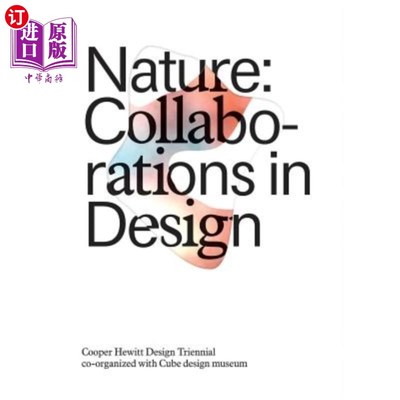 海外直订Nature: Collaborations in Design: Cooper Hewitt Design Triennial 性质：设计合作：库珀·休伊特设计三年展